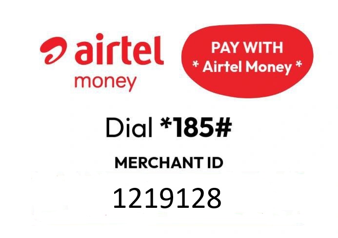 Airtel Money - Dial *185# - Merchant ID: 1219128